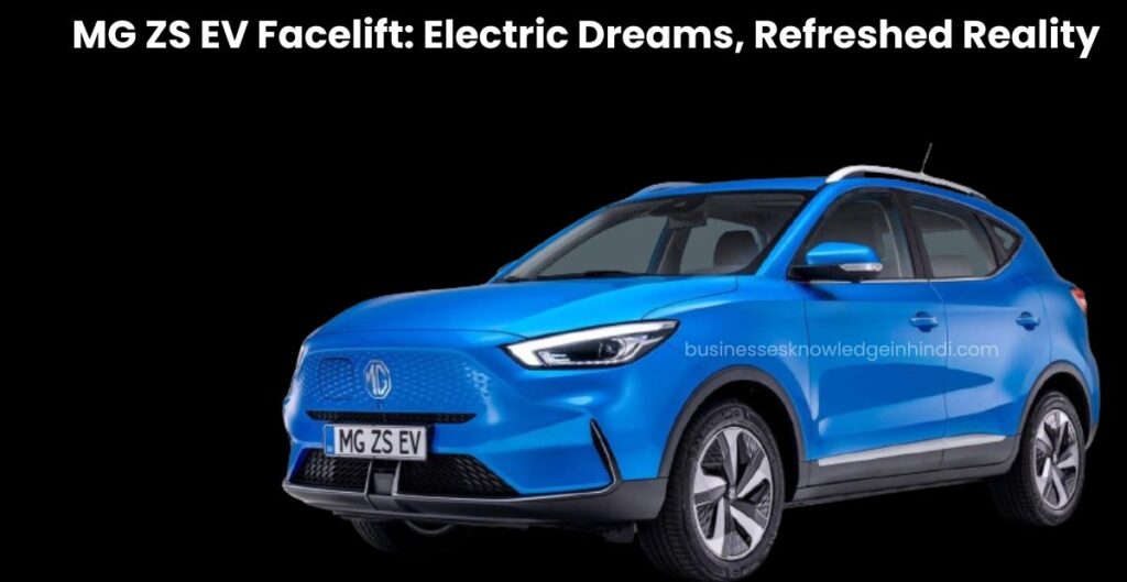 MG ZS EV Facelift: Electric Dreams, Refreshed Reality