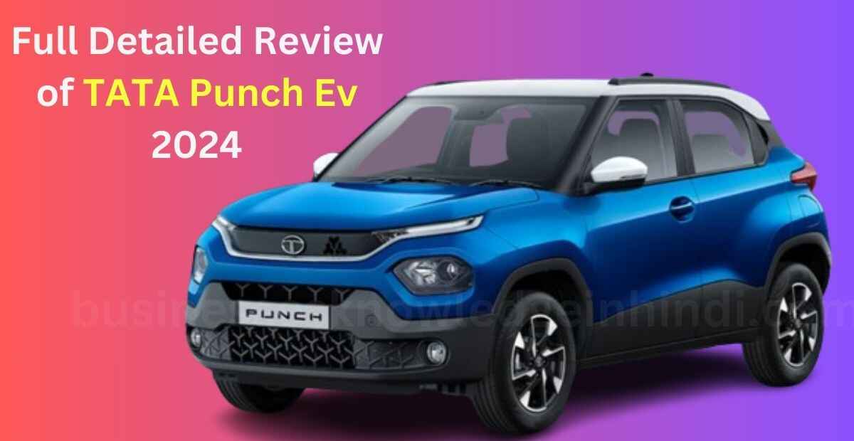 Full Detailed Review of TATA Punch Ev 2024
