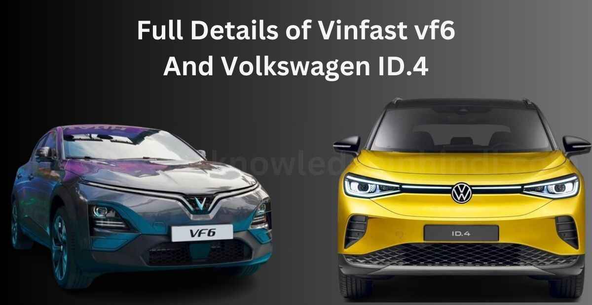 Full Details of Vinfast vf6 And Volkswagen ID.4